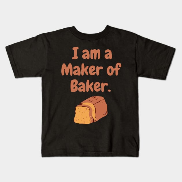 I am a maker of baker Kids T-Shirt by zaiynabhw